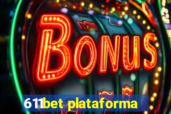 611bet plataforma